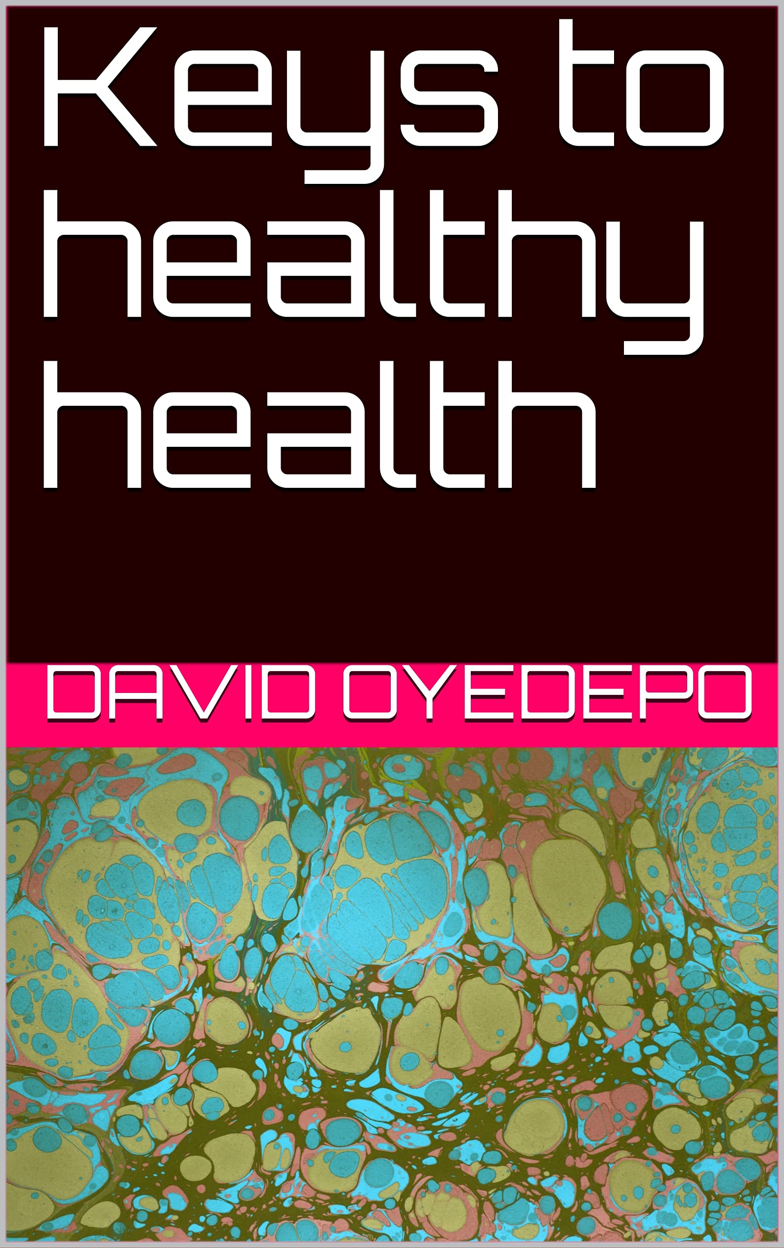 Keys to healthy health (Kindle Edition)