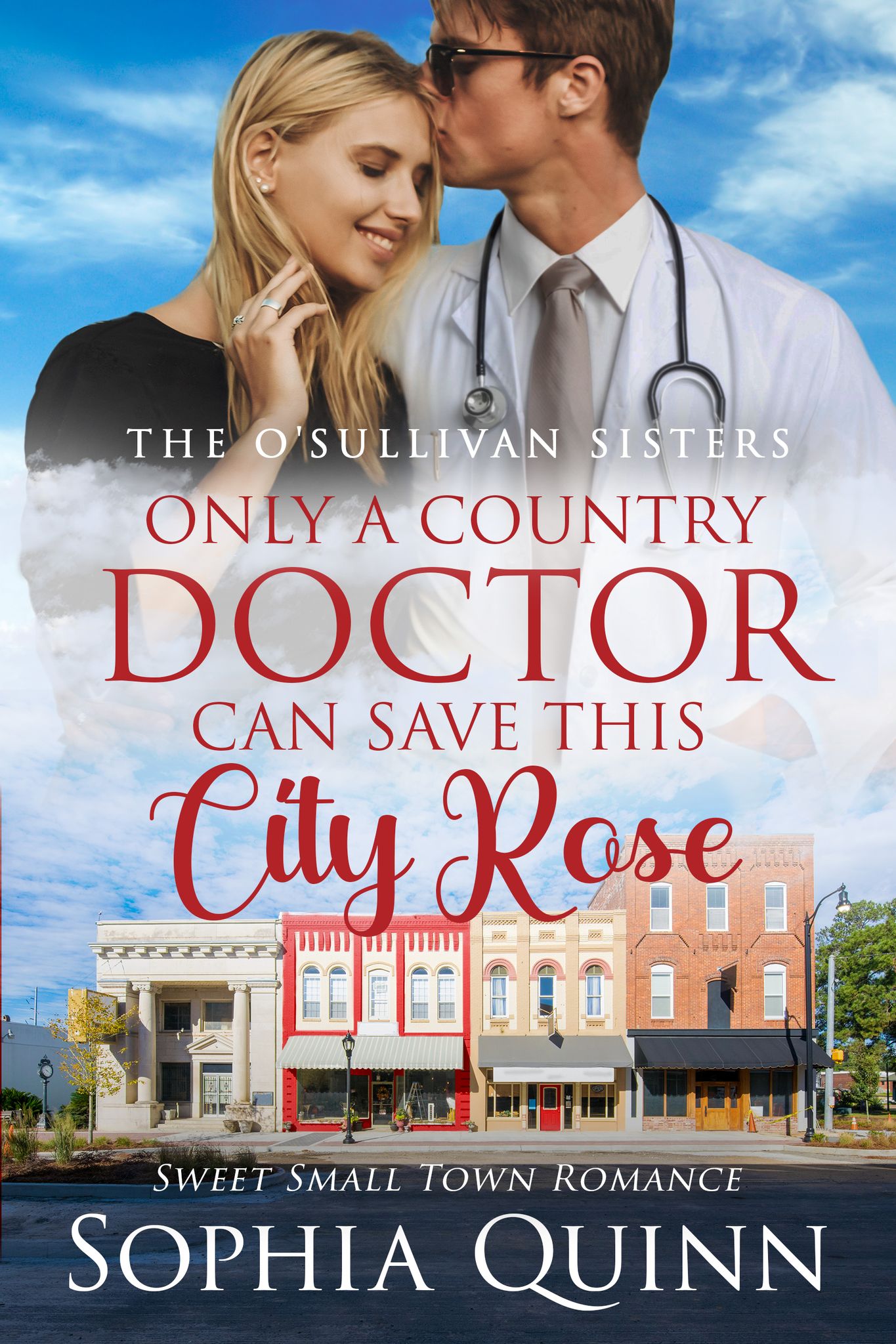 Only a Country Doctor Can Save This City Rose (The O'Sullivan Sisters, #3)