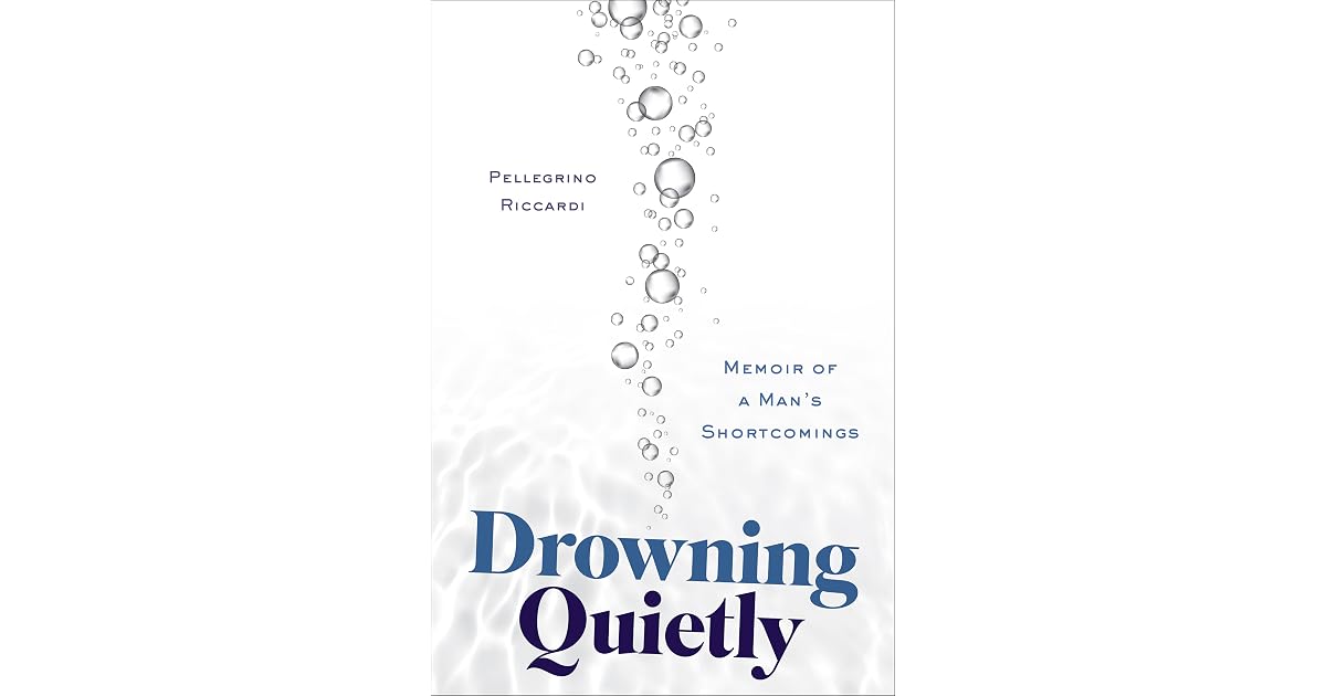 Drowning Quietly: Memoir of a Man's Shortcomings by Pellegrino ...