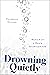 Drowning Quietly: Memoir of a Man's Shortcomings