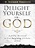 Delight Yourself in God by D. Richard Ferguson