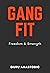 GANG FIT: Freedom & Strength