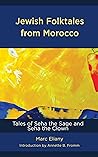 Jewish Folktales from Morocco: Tales of Seha the Sage and Seha the Clown (Sephardic and Mizrahi Studies)