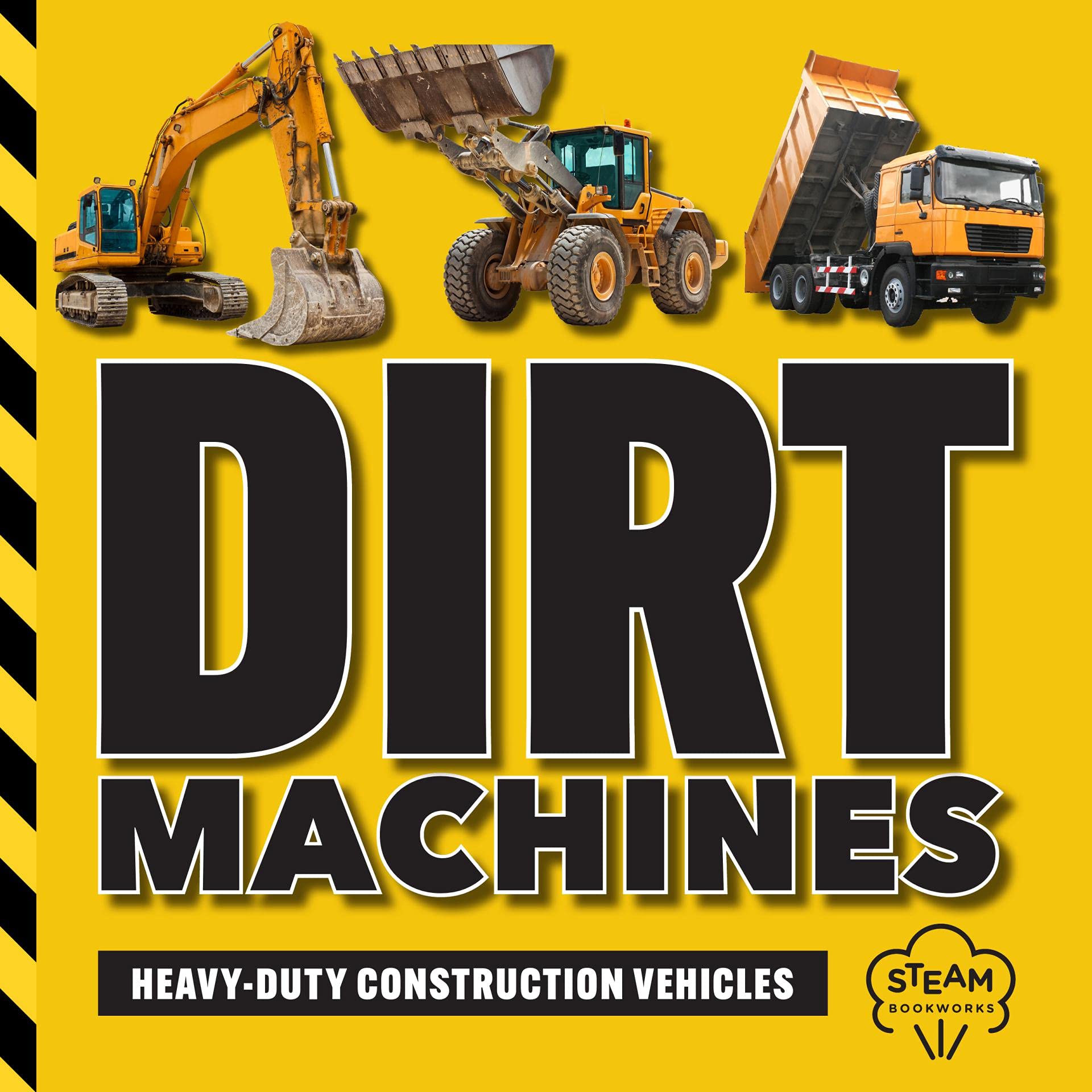 Dirt Machines: Heavy-Duty Construction Vehicles | A STEM Book for Kids | Beginning Readers | Ages 5 and Up (STEM Books for Kids)
