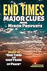 End Times Major Clues from Minor Prophets (Revelation Decode Book 2) End Times Major Clues from Minor Prophets (Revelation Decode Book 2)