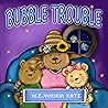 Bubble Trouble by Alejandria Kate