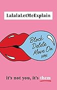 Block, Delete, Move On: It's not you, it's them