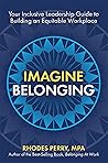 Book cover for Imagine Belonging: Your Inclusive Leadership Guide to Building an Equitable Workplace
