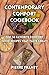 Contemporary Comfort Cookbook: Top 50 favorite Comfort food recipes that taste great!