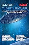 Alien Dimensions #22: Space Fiction Short Stories Anthology Series Alien Dimensions #22: Space Fiction Short Stories Anthology Series