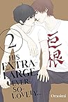 His Extra-Large, Ever-So-Lovely..., Volume 2 by Omoimi