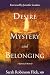 Desire, Mystery, and Belonging