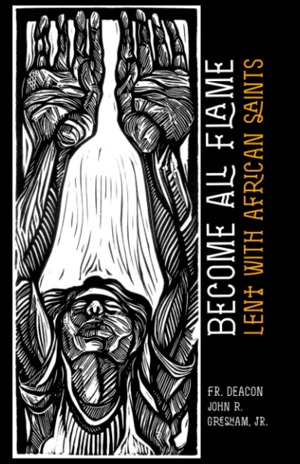 Become All Flame: Lent With African Saints (Paperback)