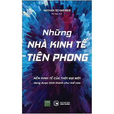 Những Nhà Kinh Tế Tiên Phong : Nền Kinh Tế Của Thời Đại Mới đang được hình thành như thế nào