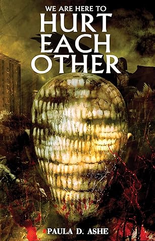 We Are Here to Hurt Each Other