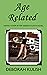 Age Related by Deborah Kulish Age Related by Deborah Kulish
