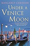 Under a Venice Moon by Margaret  Cameron