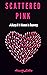 Scattered Pink: A Diary of a Woman in Recovery