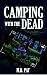 Camping with the Dead