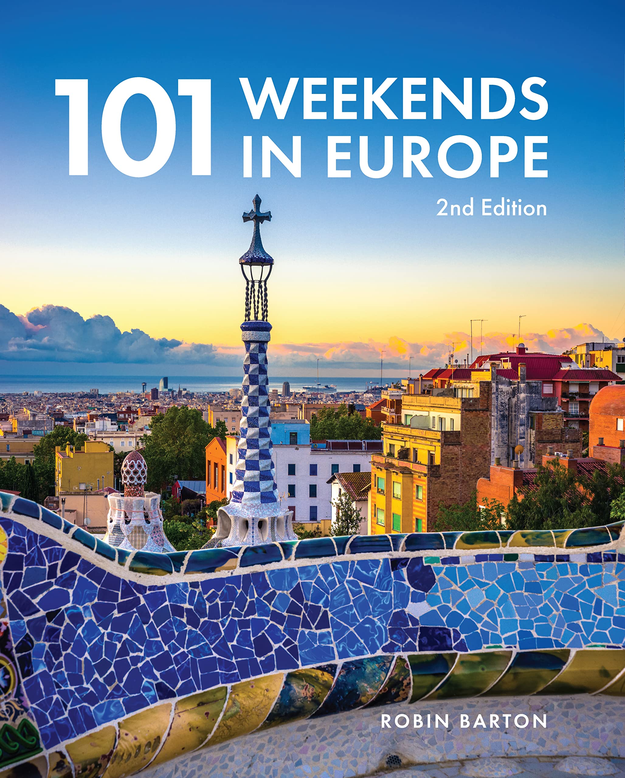 101 Weekends in Europe, 2nd Edition (IMM Lifestyle Books) 160 Photos and Inspiration for Your Next Vacation Destination - the Best of Each City in Culture, Sights, Shopping, Accommodation, and Food