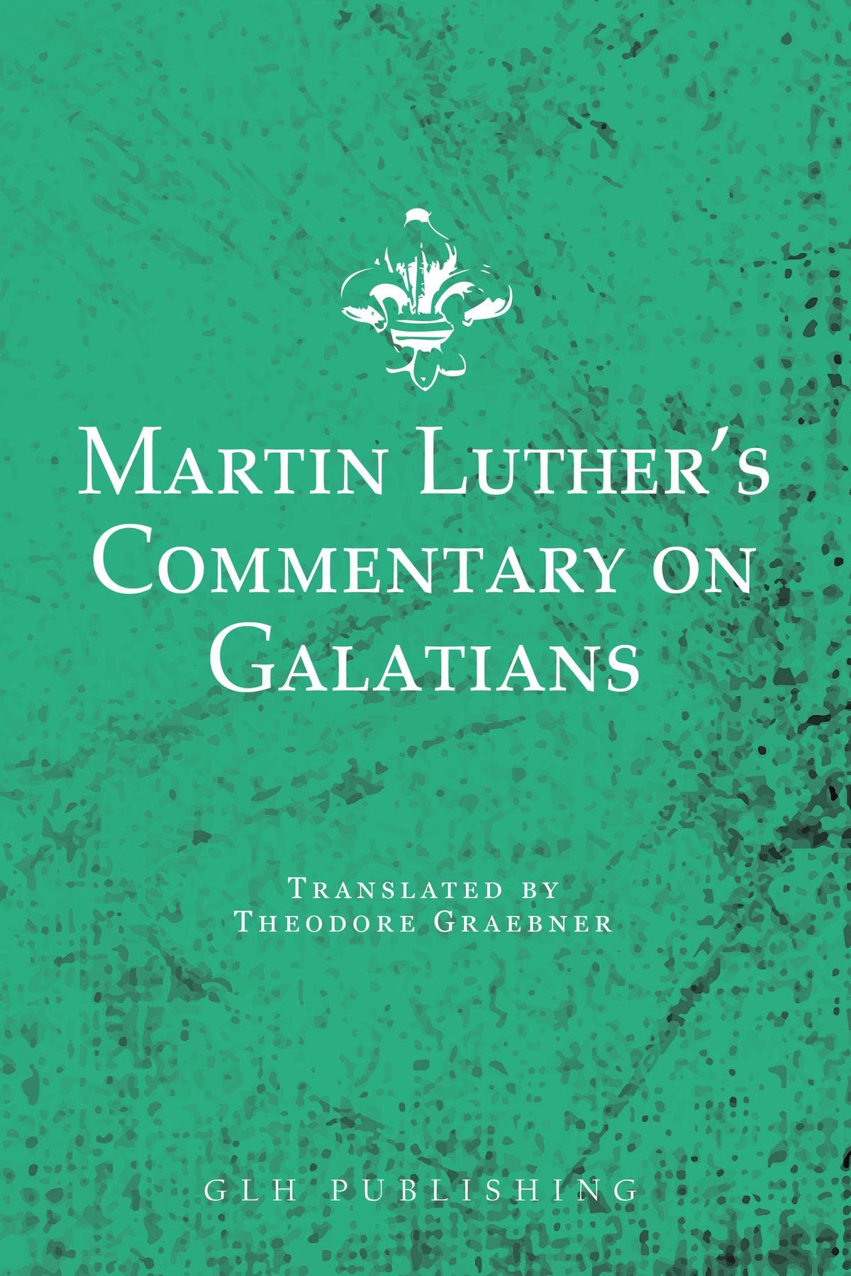 Martin Luther's Commentary on Galatians