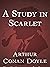 A Study in Scarlet  by Arthur Conan Doyle