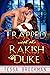 Trapped with the Rakish Duke (Dukes of Danger #1)