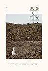 Born of Fire: a b...