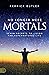 No Longer Mere Mortals by Kerrick A.R. Butler II