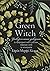 Green Witch. Універсальний довідник із природної магії рослин... by Arin Murphy-Hiscock