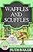 Waffles and Scuffles