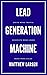 Lead Generation Machine: Dr...