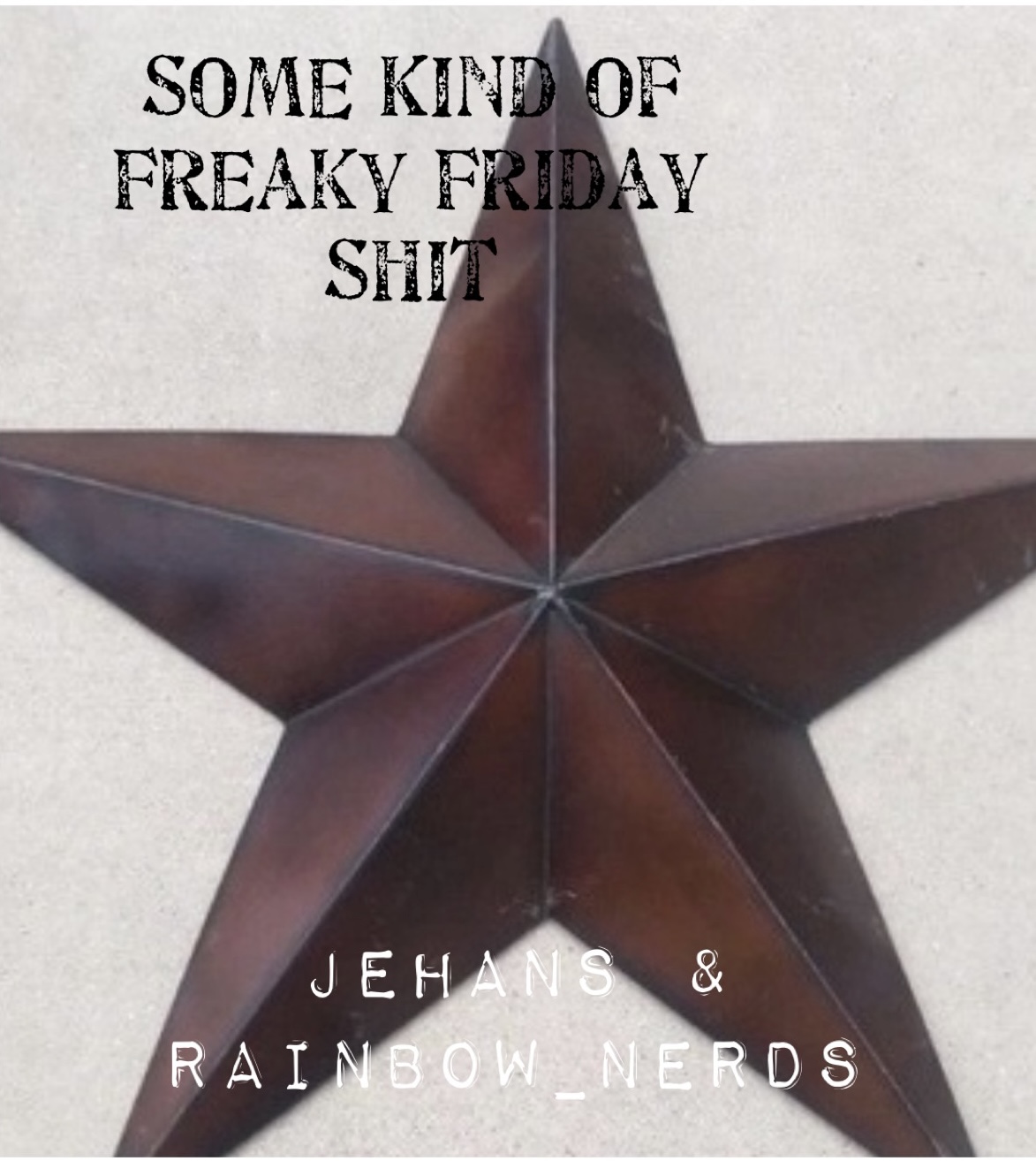 Some Kind of Freaky Friday Shit