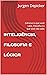 INTELIGÊNCIA, FILOSOFIA E LÓGICA: Ciência é o que você sabe, Filosofia é o que você não sabe