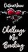 Challenge Me- Breaking
