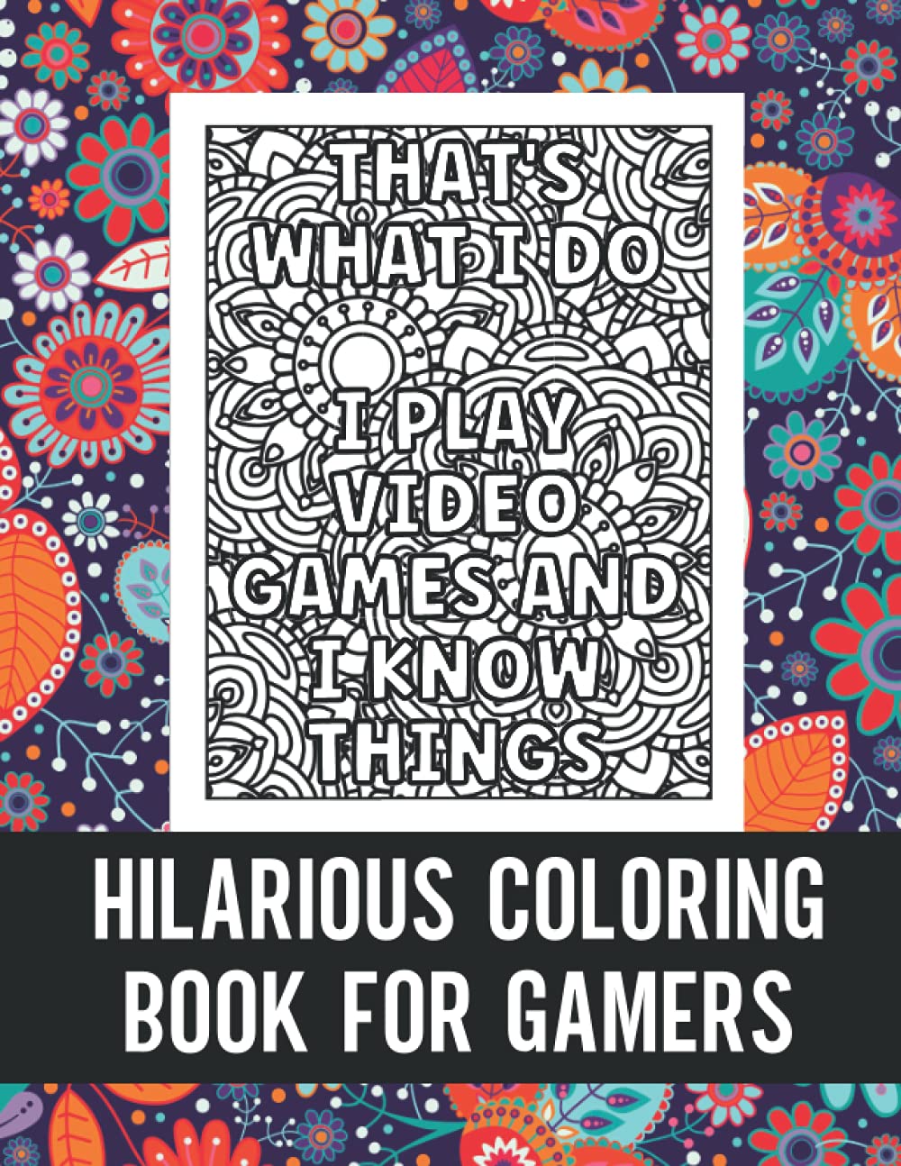 Hilarious Coloring Book for Gamers: A Funny Adult Coloring Book for Gamers, Humorous Gift for Game Lovers (Paperback)