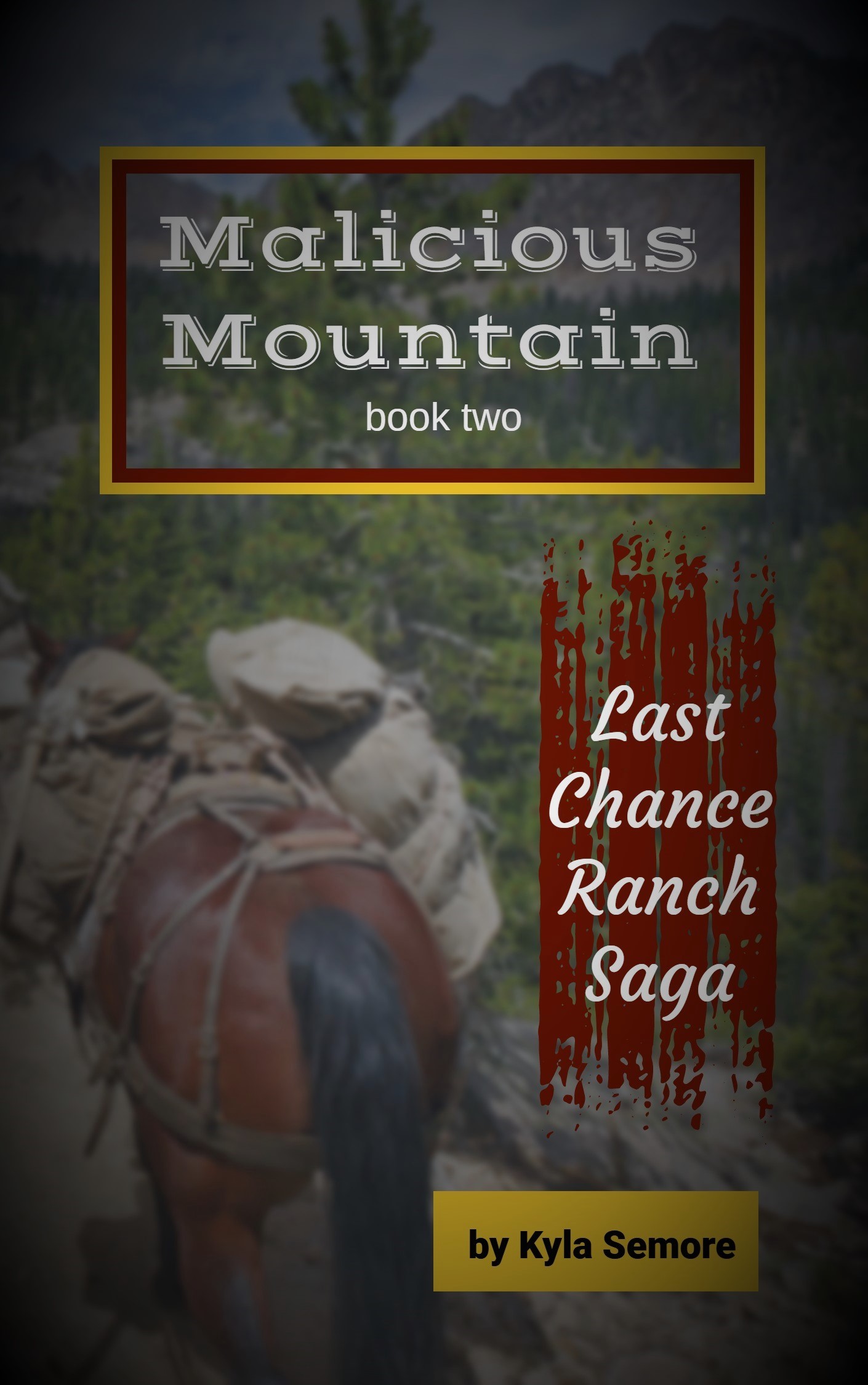 Last Chance Ranch Saga (Malicious Mountain book 2)
