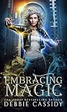 Embracing Magick by Debbie Cassidy Embracing Magick by Debbie Cassidy