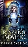 Binding Magick by Debbie Cassidy Binding Magick by Debbie Cassidy