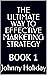 THE ULTIMATE WAY TO EFFECTIVE MARKETING STRATEGY by Johnny Holiday