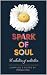 Spark of Soul: A collection...