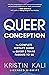 Queer Conception: The Complete Fertility Guide for Queer and Trans Parents-to-Be
