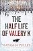 The Half Life of Valery K