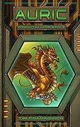 Auric: A science fantasy YA adventure (with dragons)