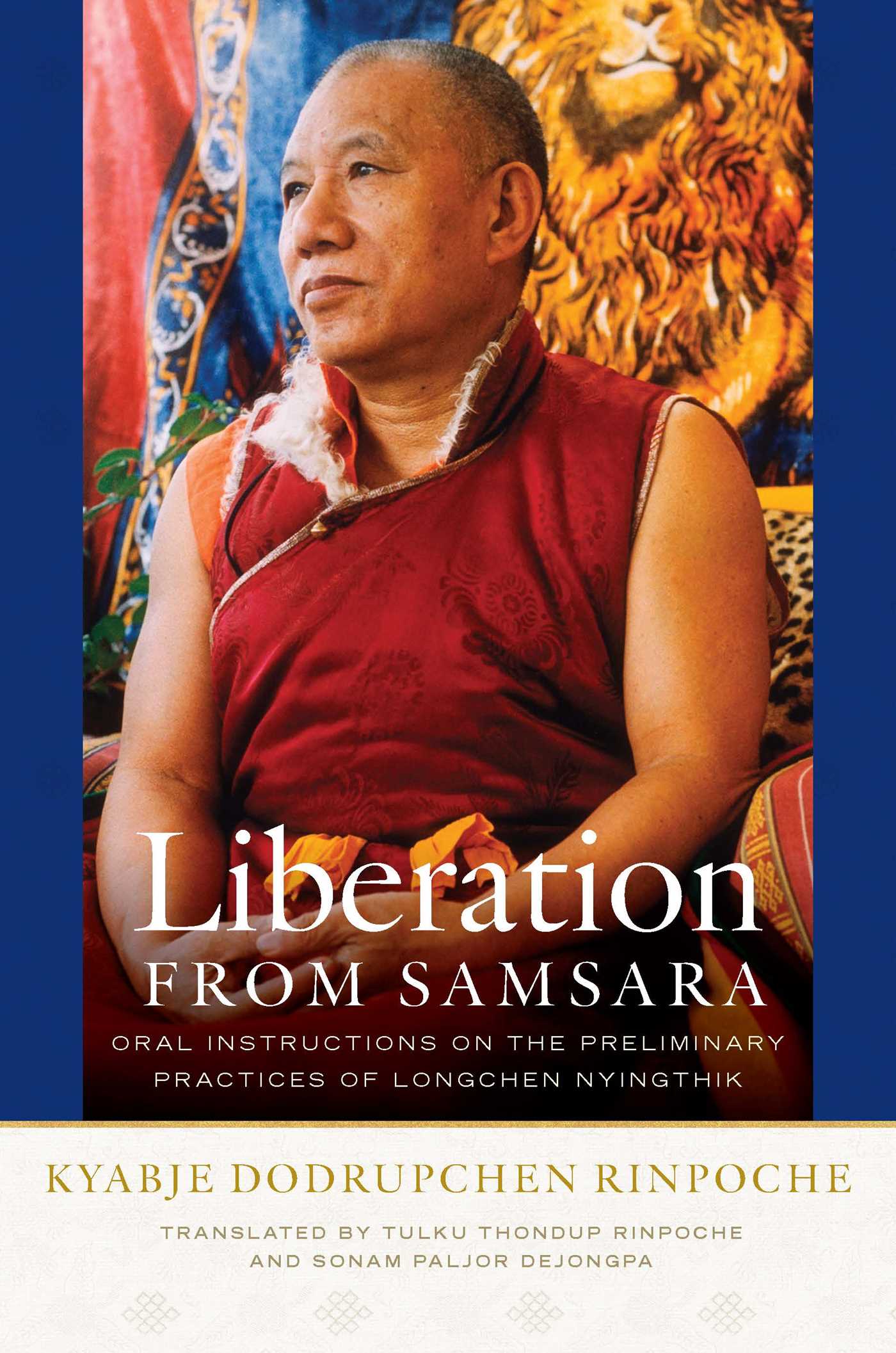 Liberation from Samsara: Oral Instructions on the Preliminary Practices of Longchen Nyingthik (Hardcover)