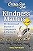 Chicken Soup for the Soul Kindness Matters 101 Feel-Good Stories of Compassion Paying It Forward by Amy Newmark