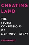 Cheatingland: The Secret Confessions of Men Who Stray Cheatingland: The Secret Confessions of Men Who Stray