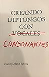 Creando Diptongos con Consonantes