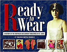 Ready to Wear: A History of the Footwear and Garment Industries in St. Louis