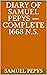 Diary of Samuel Pepys — Complete 1668 N.S.